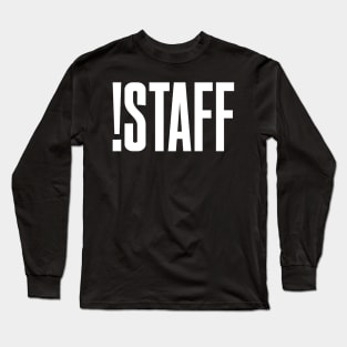 !Staff Long Sleeve T-Shirt